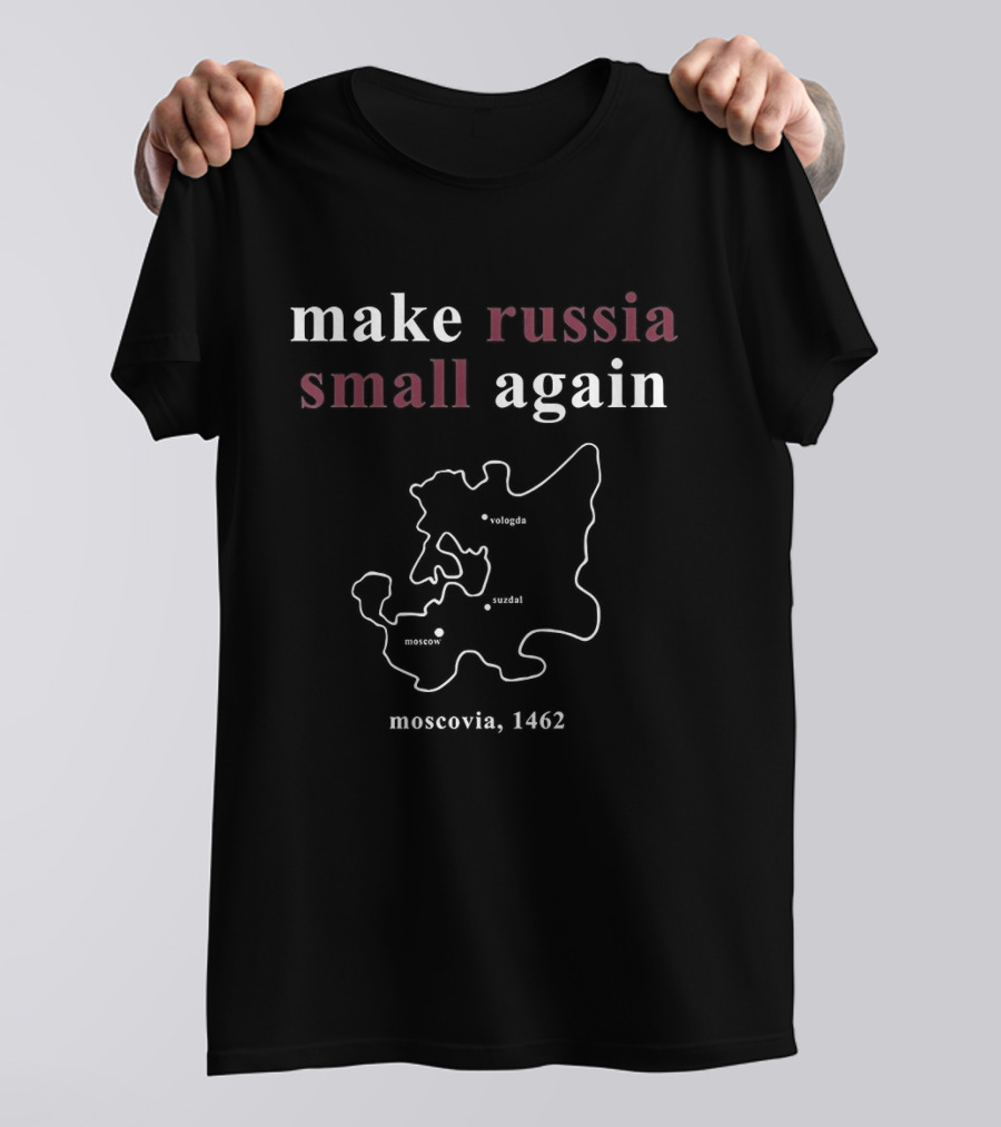 Make Russia Small Again Moscow 1423 Map T-Shirt
