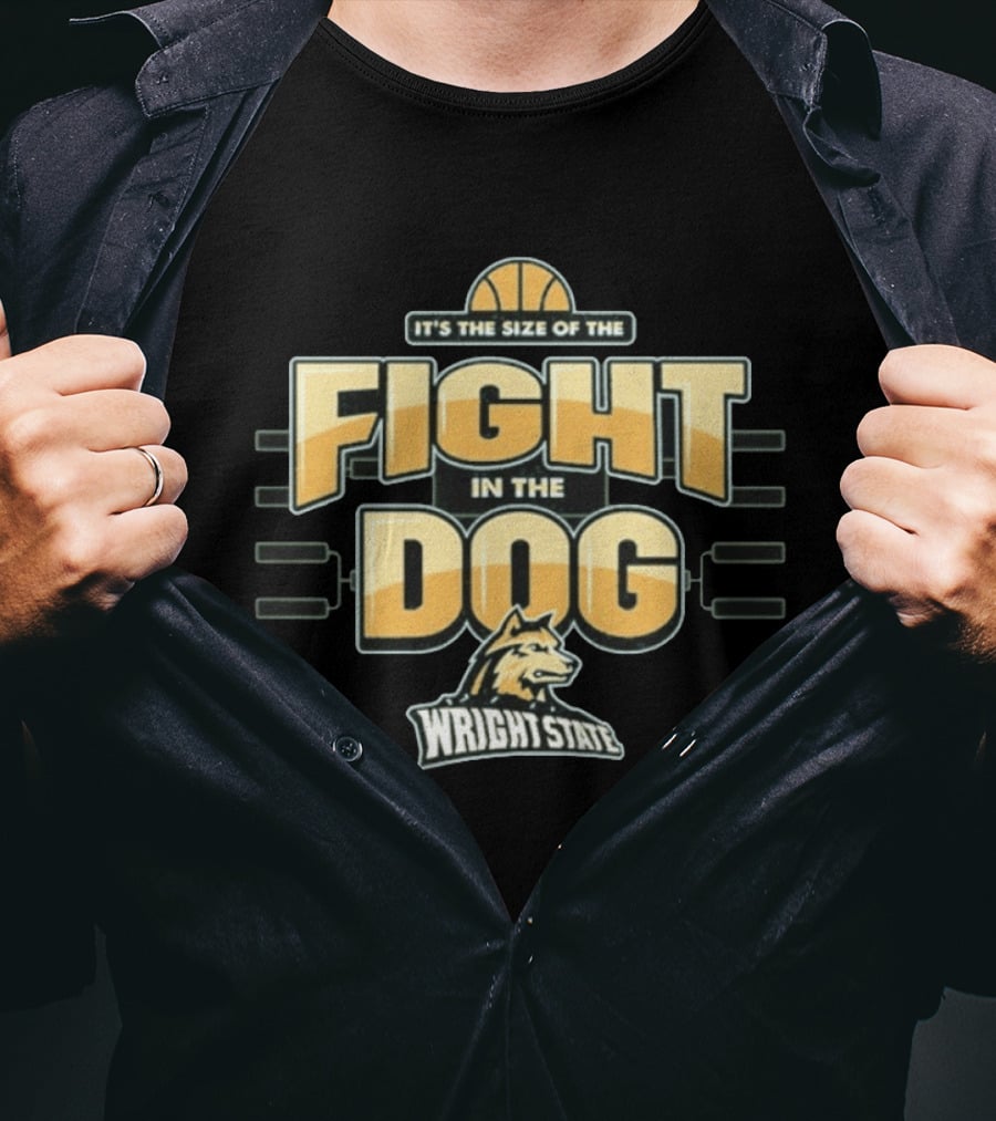 Wright State Basketball It's The Size Of The Fight In The Dog March Madness T-Shirt