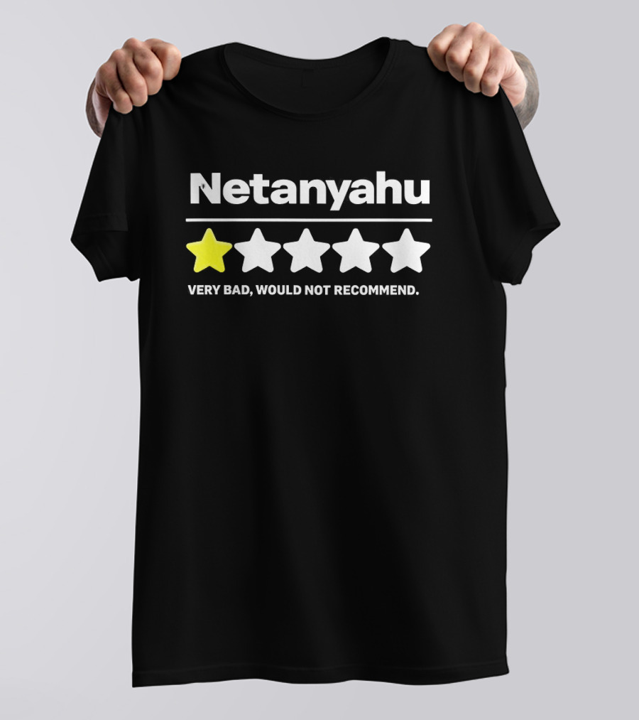 Netanyahu 1 Star Rating Very Bad Would Not Recommend T-Shirt