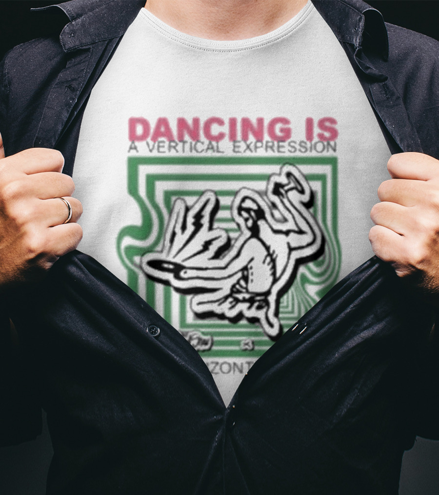 Dancing Is A Vertical Expression Of A Horizontal Desire T-Shirt