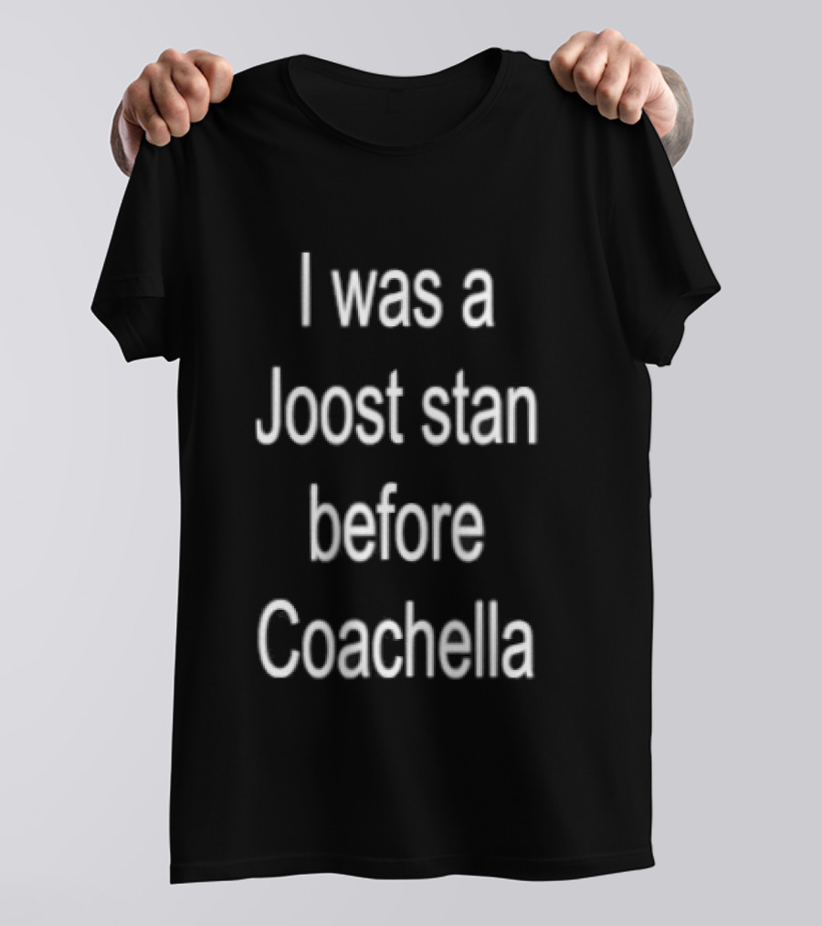 I Was A Joost Stan Before Coachella Event Fan T-Shirt