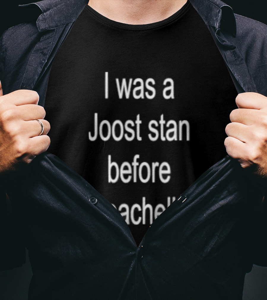 I Was A Joost Stan Before Coachella Event Fan T-Shirt
