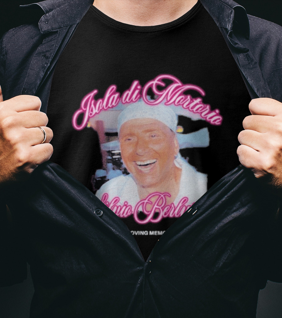 Isola Di Mortorio Silvio Berlusconi In Loving Memory T-Shirt