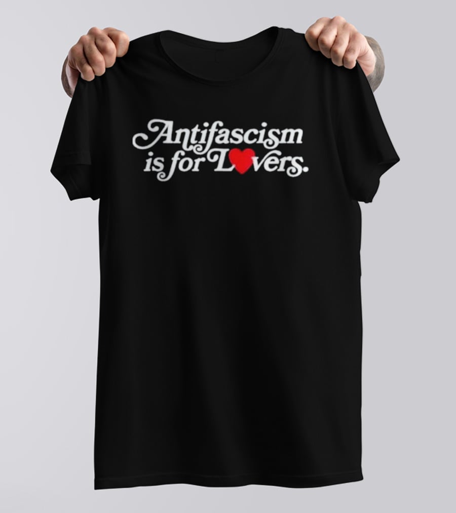 Antifascism Is For Lovers With Heart Symbol Iconography T-Shirt