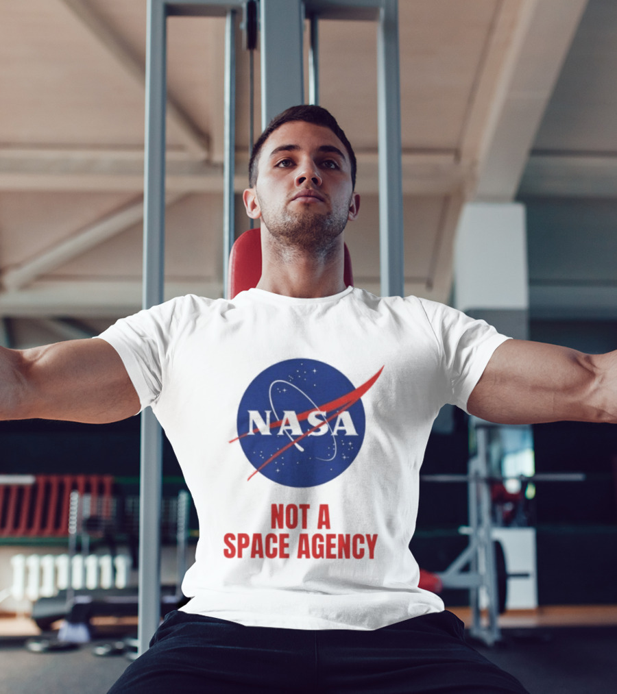 NASA Not A Space Agency T-Shirt