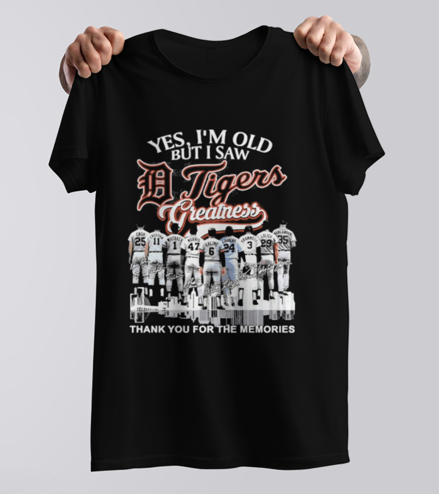 Yes I'm Old But I Saw Detroit Tigers Greatness Thank You For The Memories T-Shirt