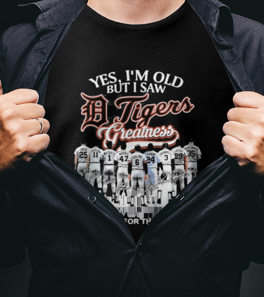Yes I'm Old But I Saw Detroit Tigers Greatness Thank You For The Memories T-Shirt
