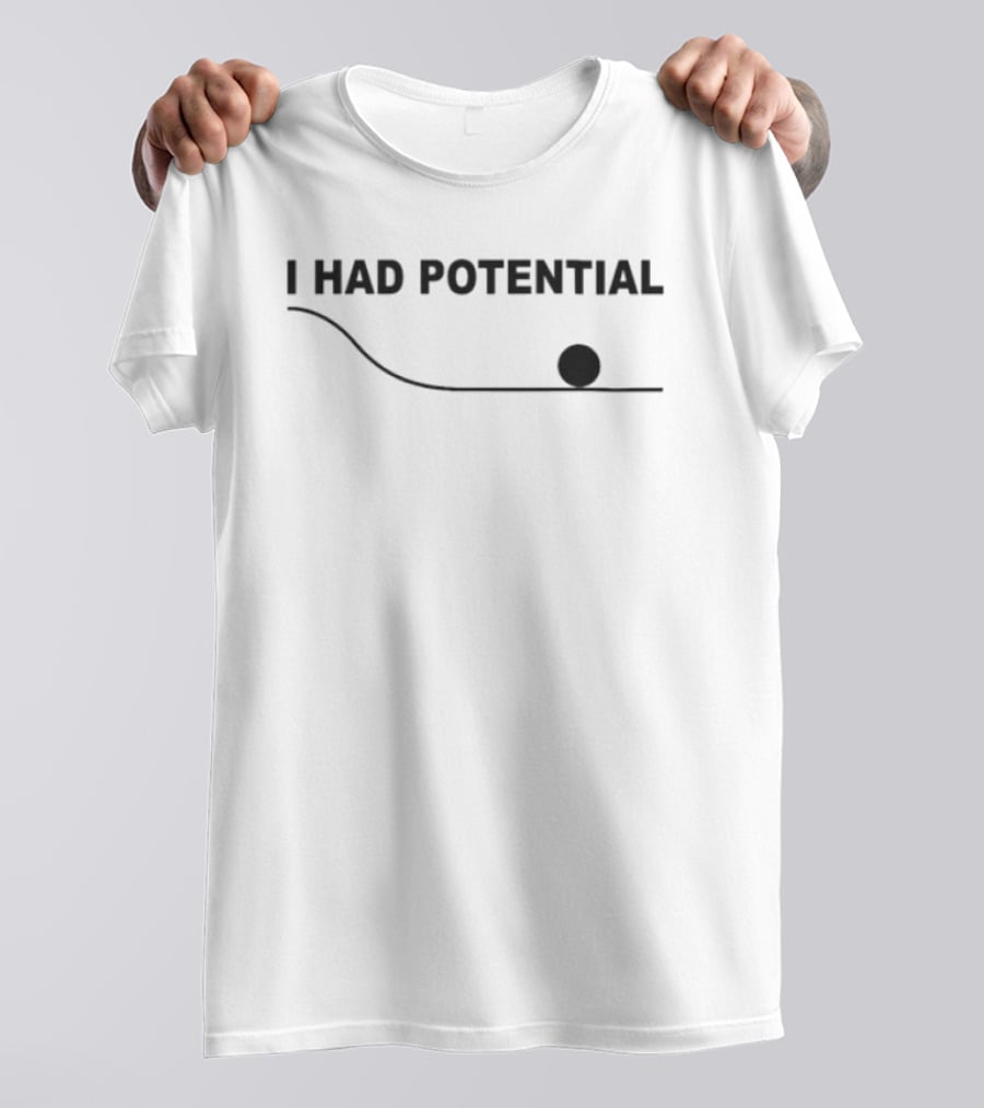 I Had Potential Ryan Gosling Downhill Curve T-Shirt
