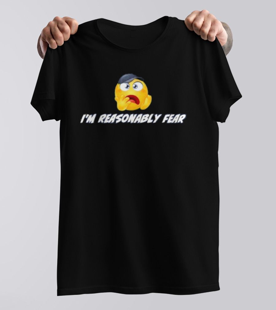 I'm Reasonably Fear Emoji Reaction T-Shirt