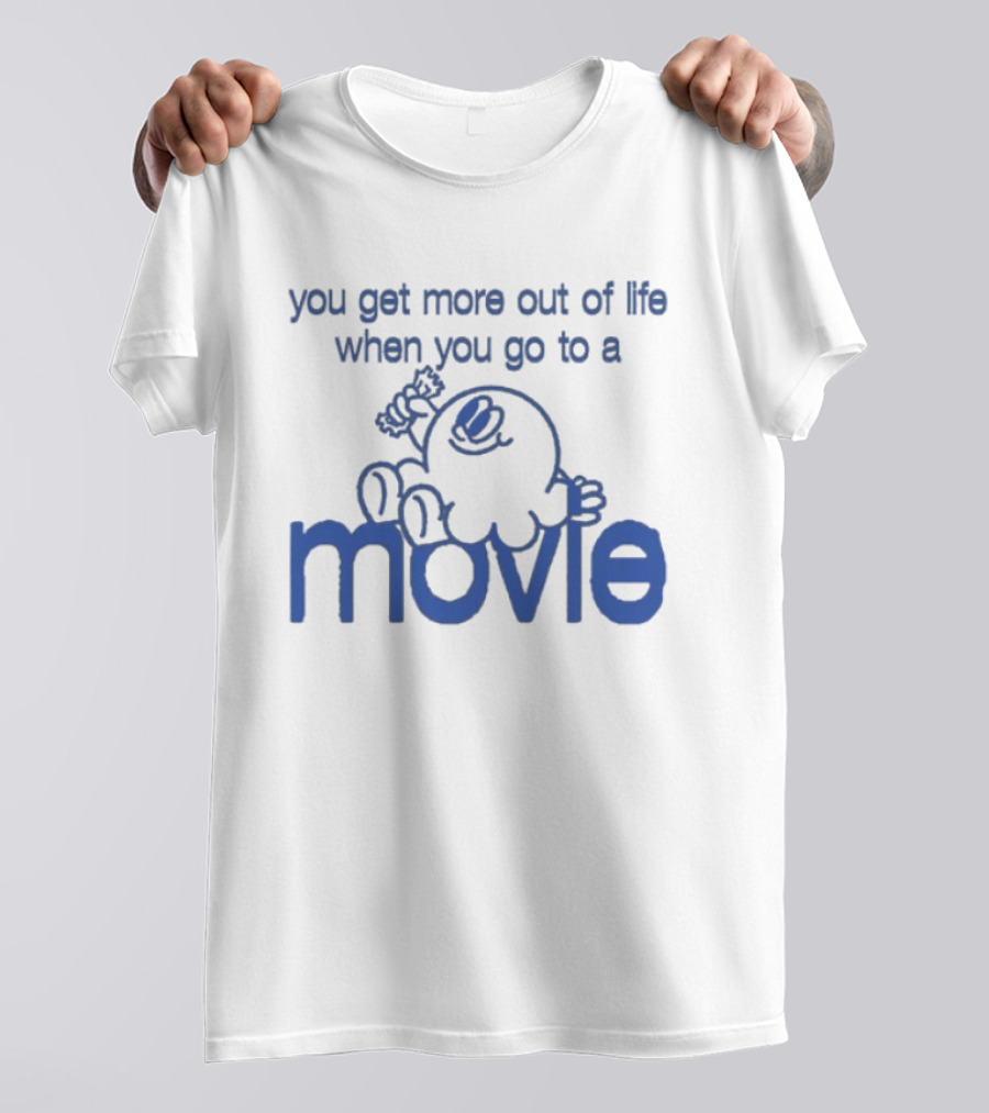 You Get More Out Of Life When You Go To A Movie Cartoon T-Shirt