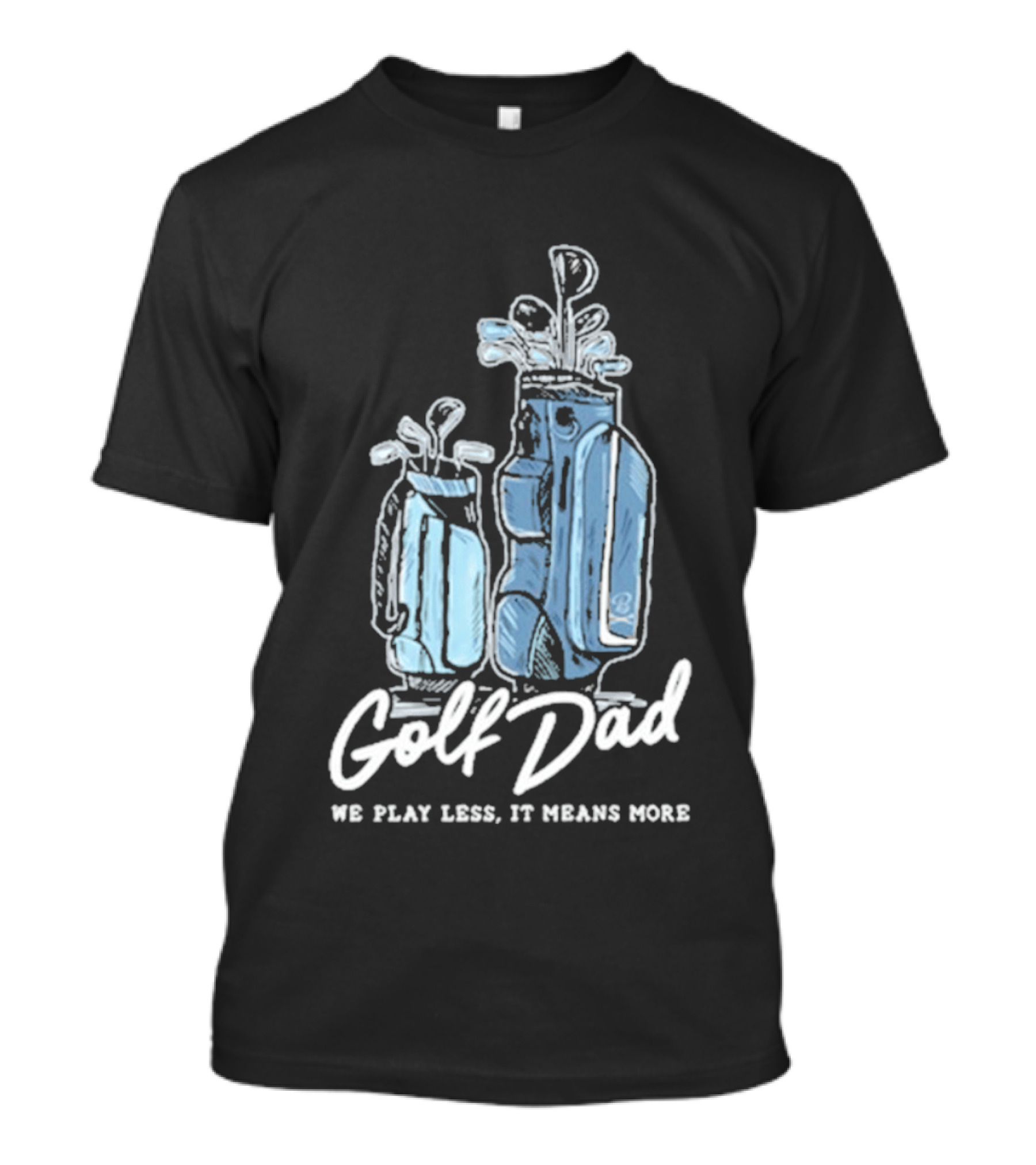 Golf Dad We Play Less It Means More T-Shirt