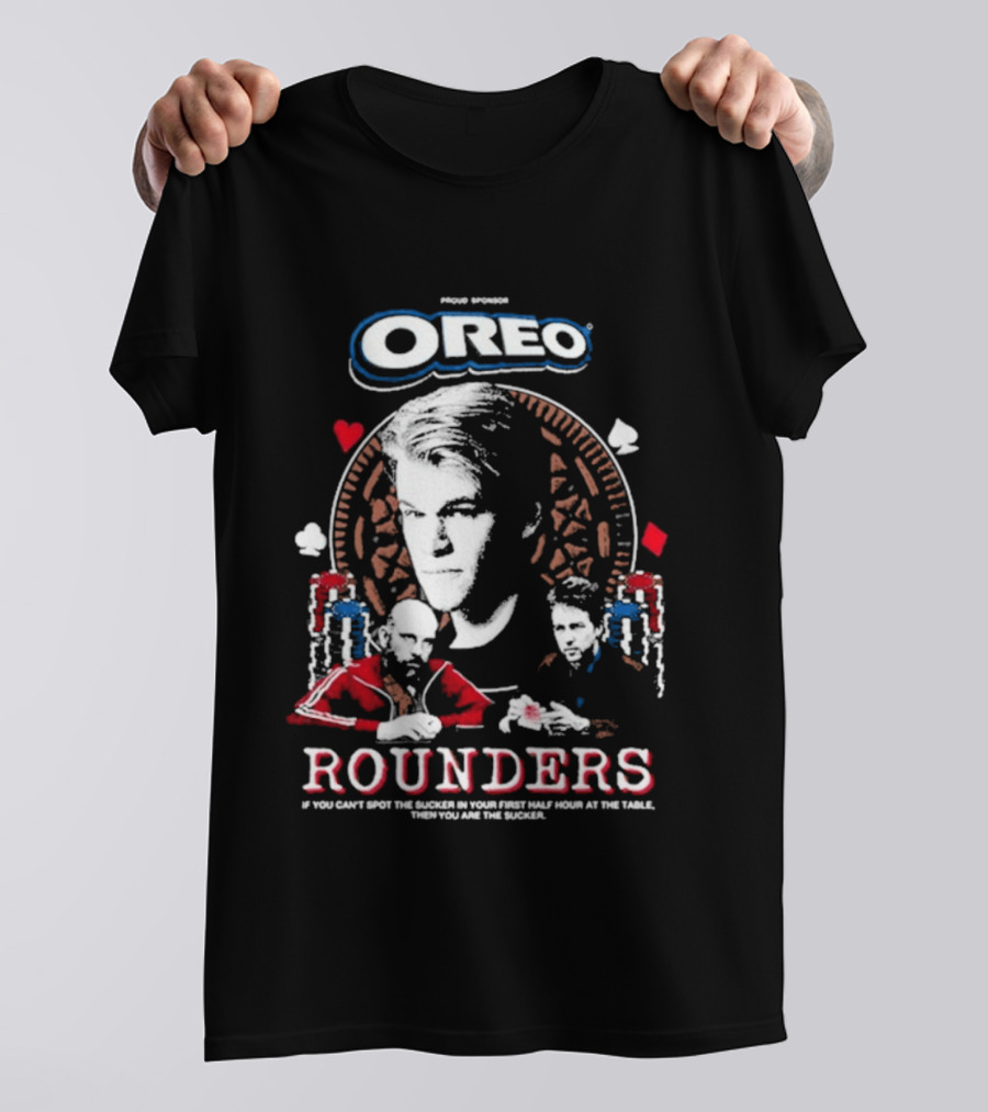 Rounders You Are The Sucker If You Can't Spot The You Are The Sucker Presented By Oreo T-Shirt