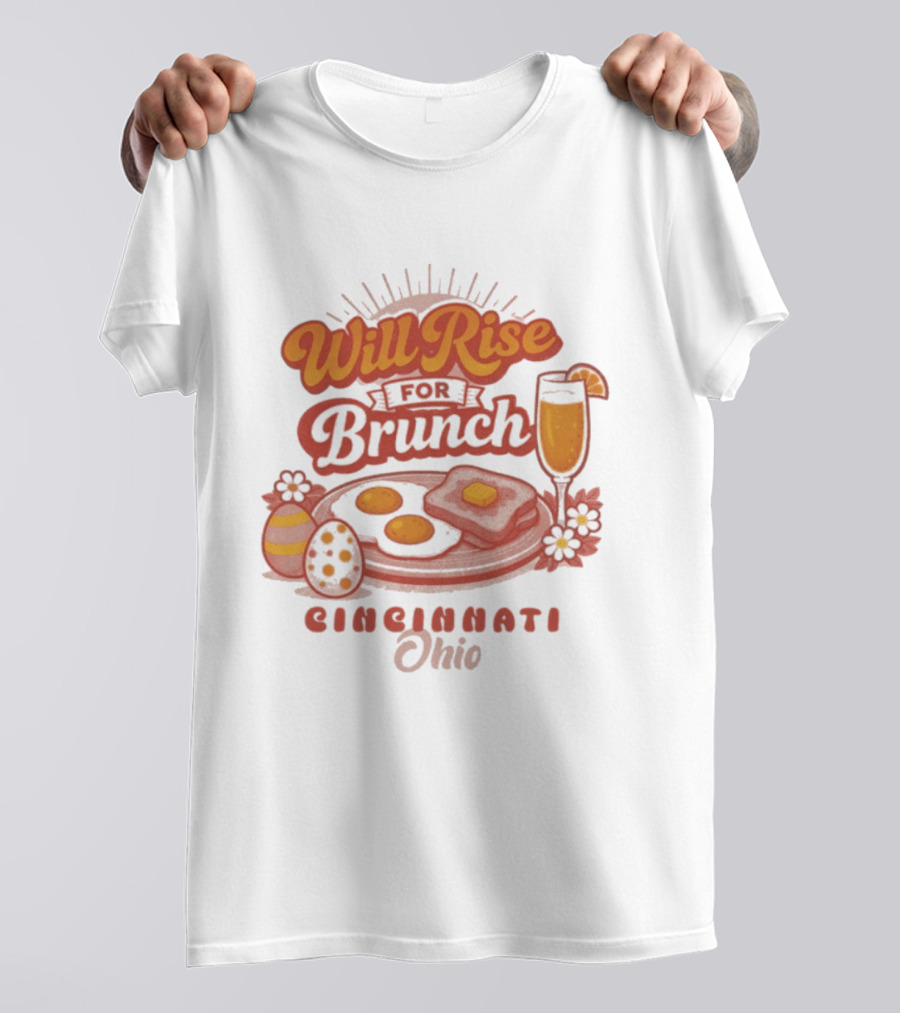 Will Rise For Brunch Cincinnati Ohio Eggs Toast Mimosa Easter Decor T-Shirt