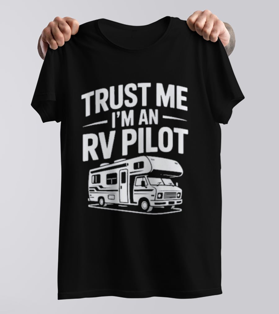 Trust Me I'm An RV Pilot T-Shirt