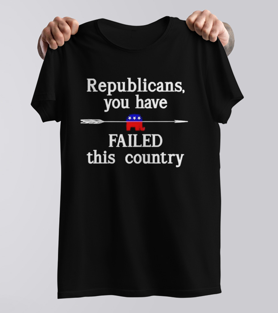 Republicans You Have Failed This Country Elephant Arrow Critique T-Shirt