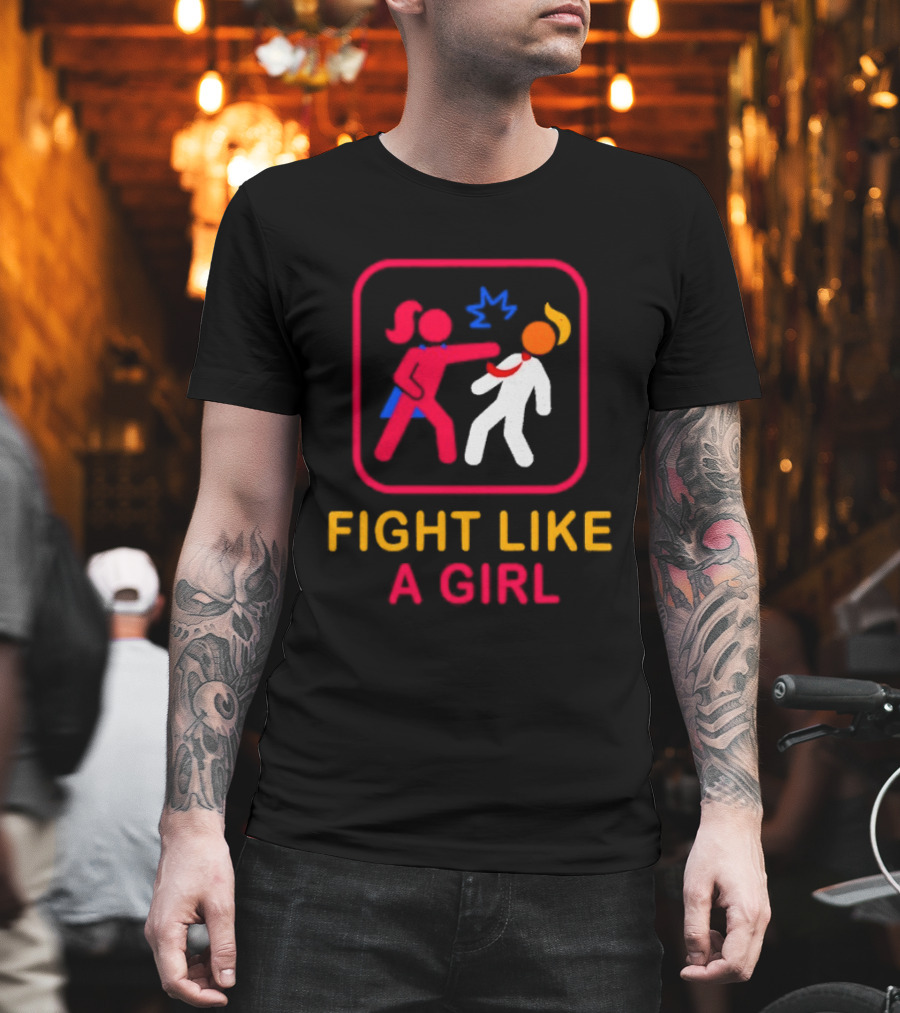 Fight Like A Girl Superhero Trump Ships Free T-Shirt