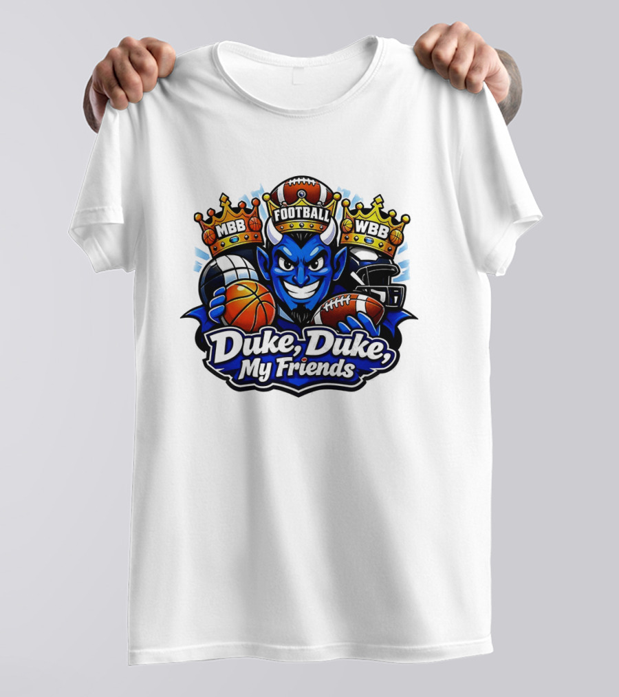 Duke Blue Devils Duke Duke My Friends Football MBB WBB Basketball Football 2026 T-Shirt