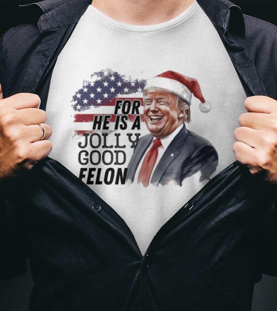 For He Is A Jolly Good Felon Santa Trump Christmas 2024 T-Shirt