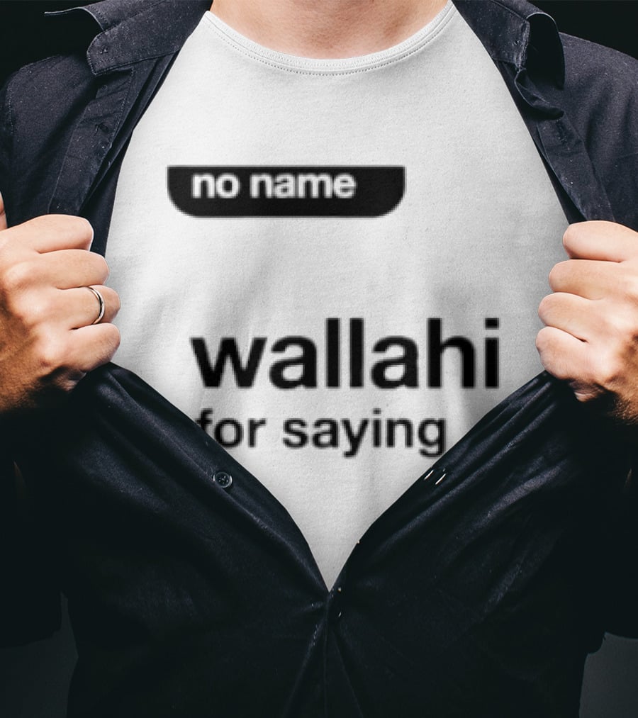No Name Wallahi For Saying IShowSpeed Meme T-Shirt
