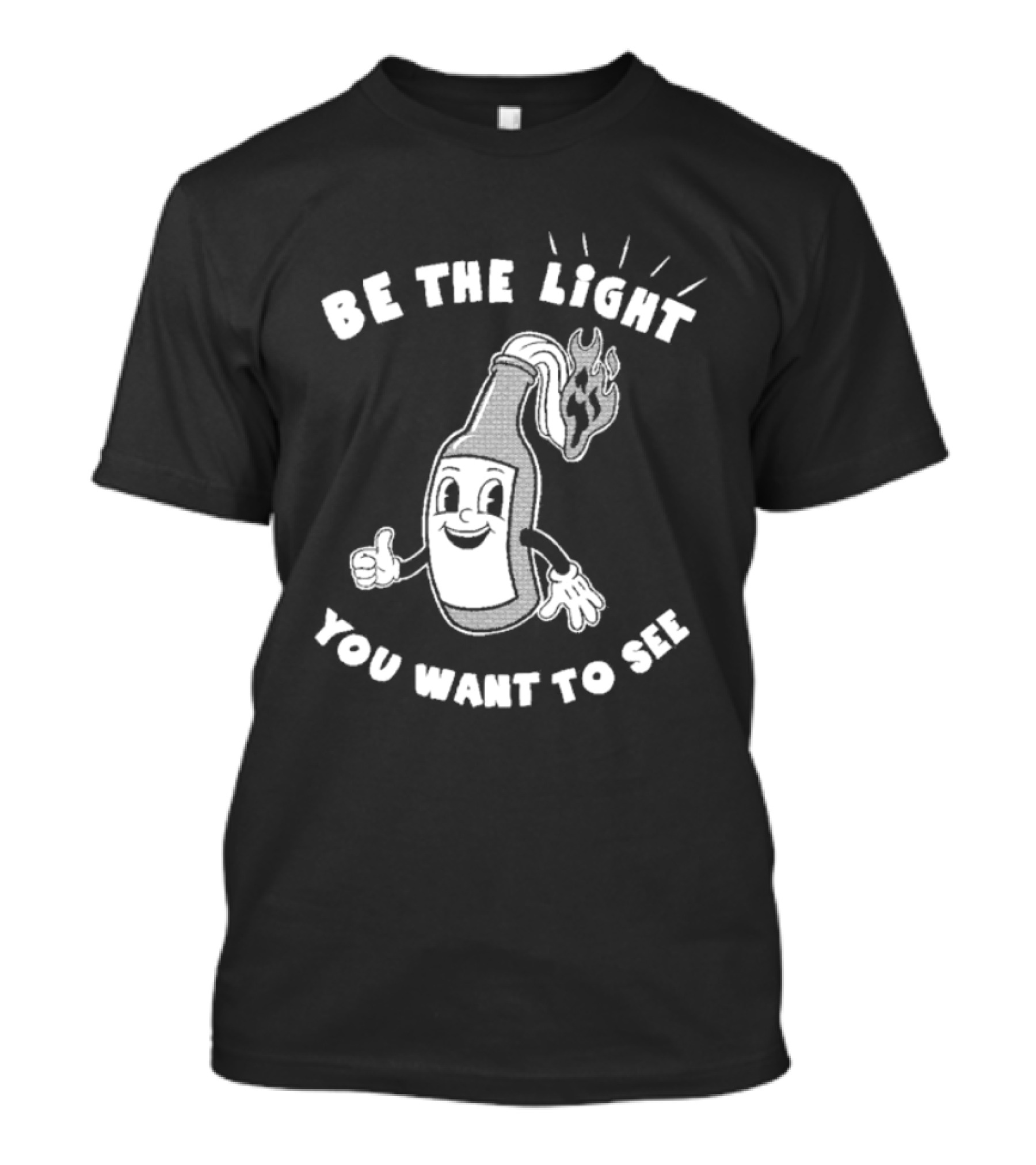 Be The Light You Want To See Fire Bottle Cartoon T-Shirt