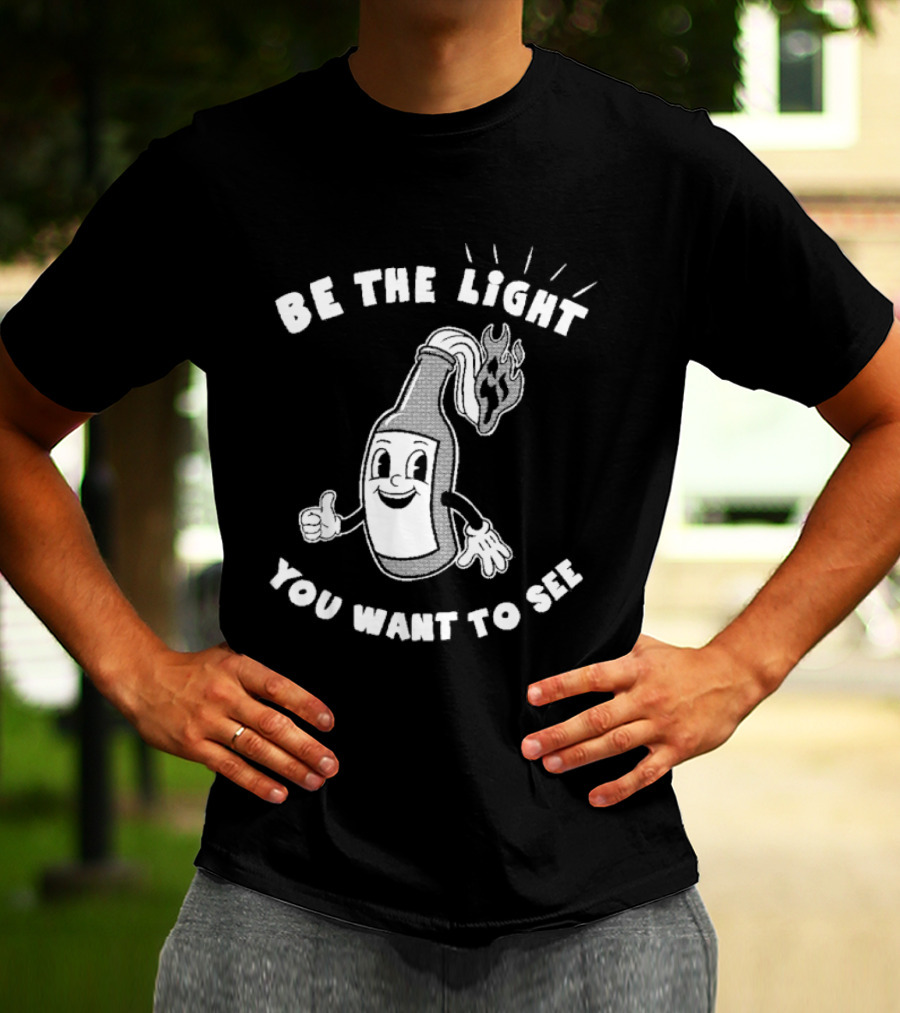 Be The Light You Want To See Fire Bottle Cartoon T-Shirt