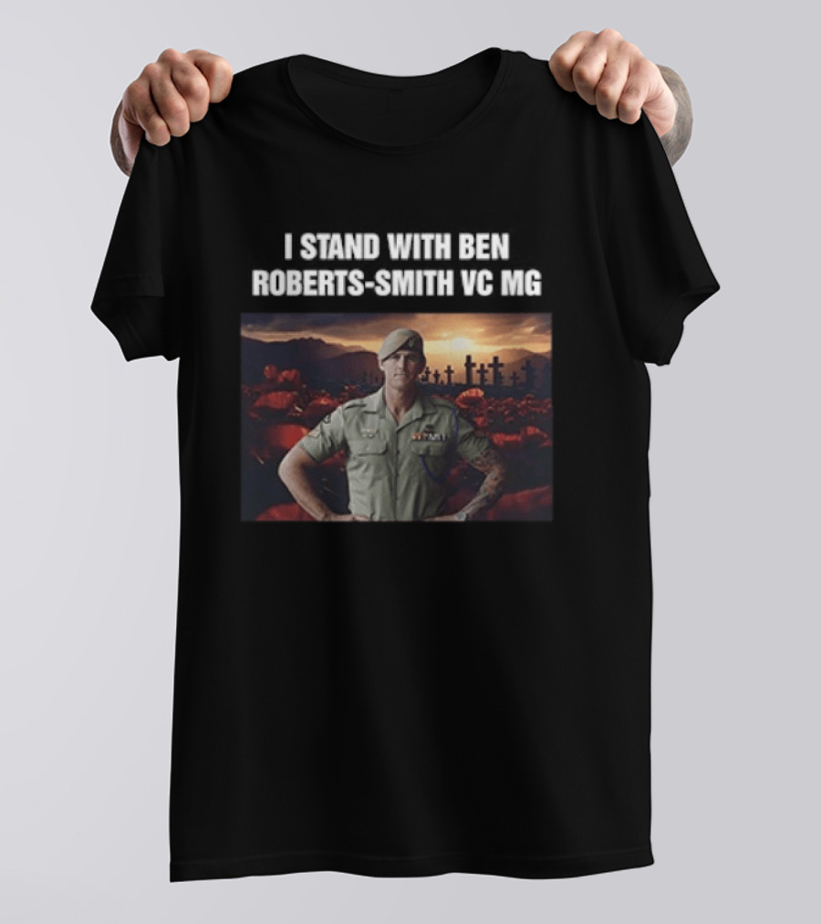 I Stand With Ben Roberts Smith VC MG Military Honor Support T-Shirt
