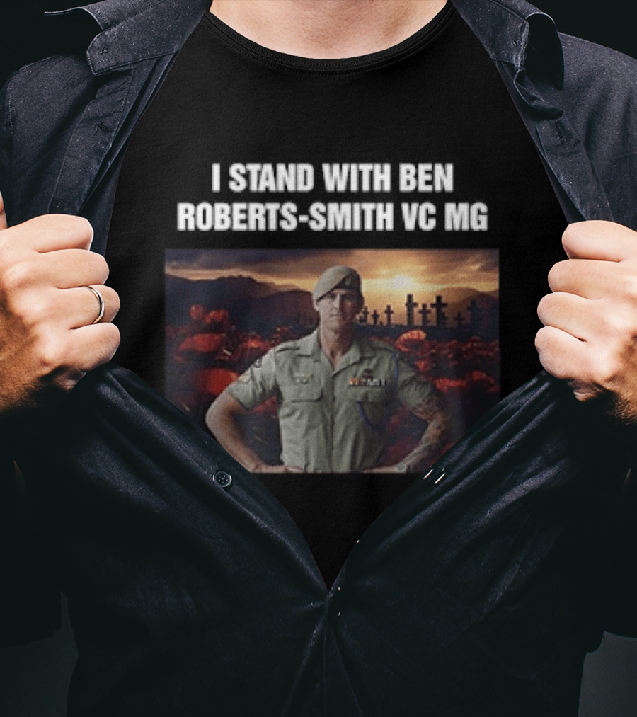 I Stand With Ben Roberts Smith VC MG Military Honor Support T-Shirt