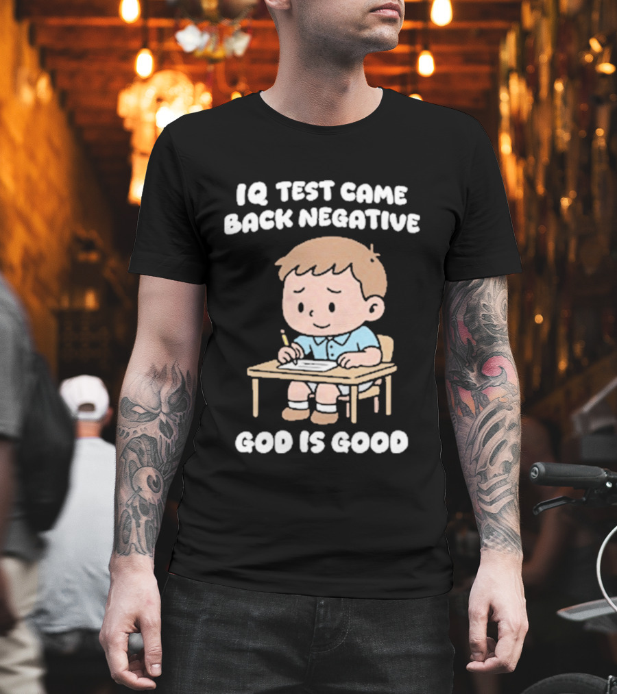 IQ Test Came Back Negative God Is Good Cute Cartoon Boy Drawing T-Shirt