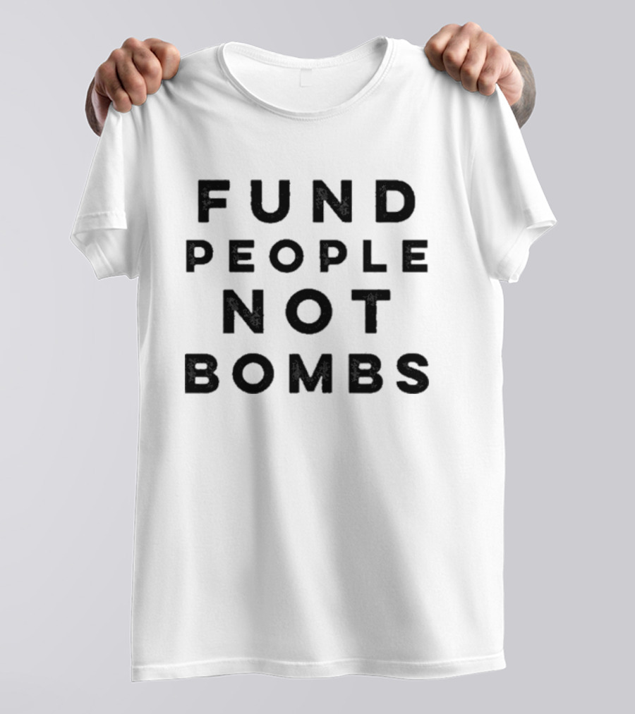 Fund People Not Bombs Protesters Demand Senators Block Sale Of Weapons To Israel T-Shirt