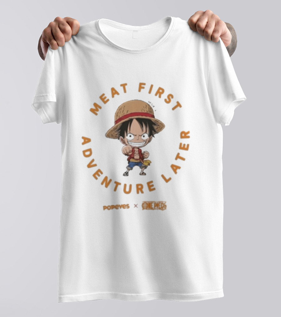 Meat First Adventure Later Popeyes One Piece Luffy T-Shirt