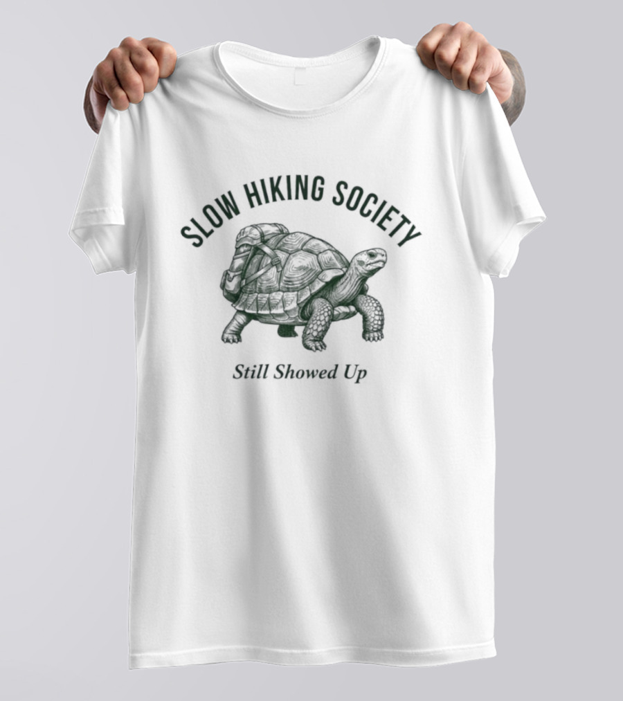 Slow Hiking Society Still Showed Up Turtle T-Shirt