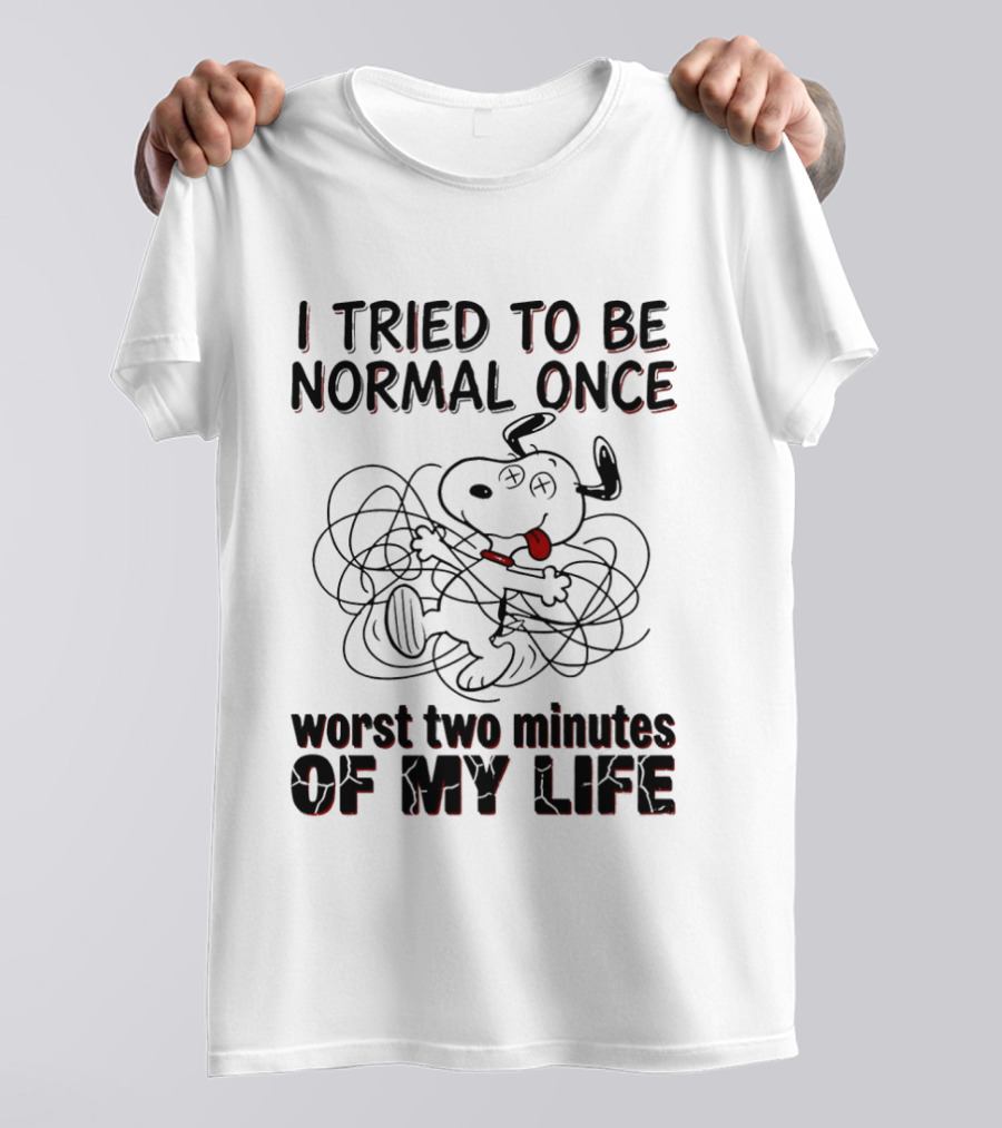 Snoopy I Tried To Be Normal Once Worst Two Minutes Of My Life T-Shirt