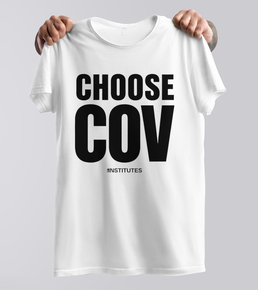 Choose Cov Institutes T-Shirt