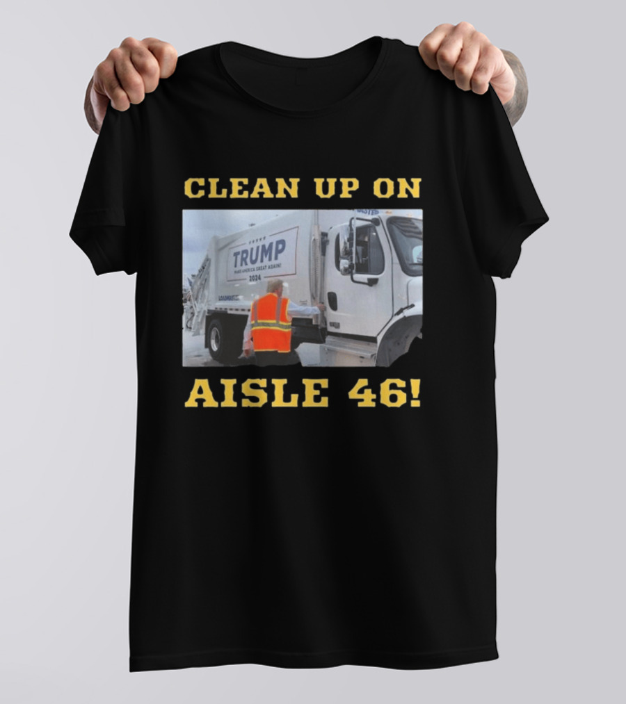 Clean Up On Aisle 46 Trump Make America Great Again 2024 Garbage Truck T-Shirt