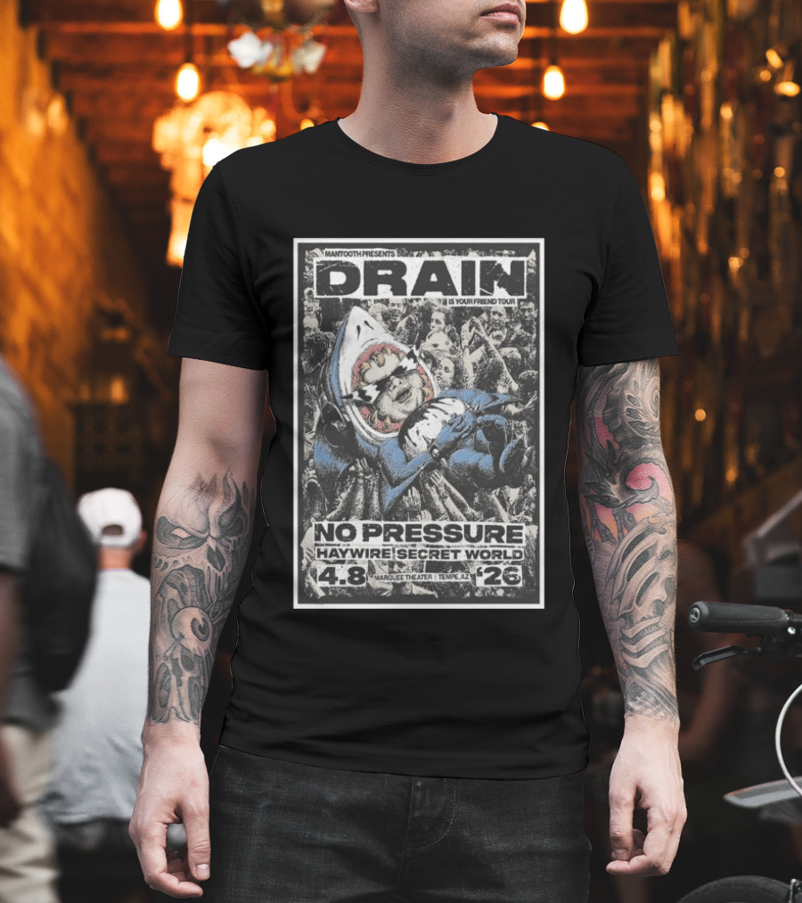 Mantooth Presents Drain Is Your Friend Tour No Pressure Haywire Secret World Marquee Theater Tempe AZ Apr 8 2026 T-Shirt
