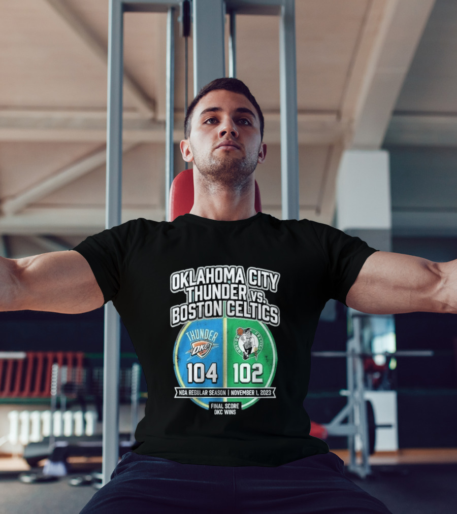 Oklahoma City Thunder Vs Boston Celtics NBA 104 102 October 2023 T-Shirt