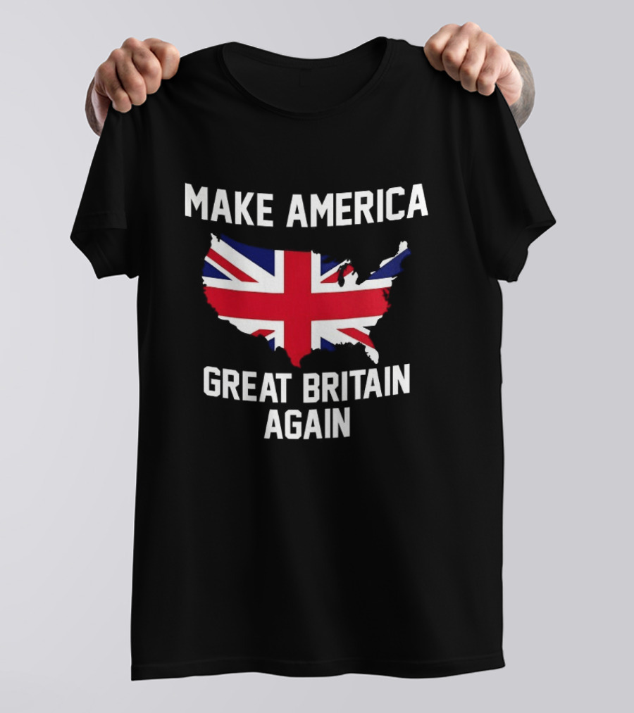 Make America Great Britain Again Union Jack USA Map T-Shirt
