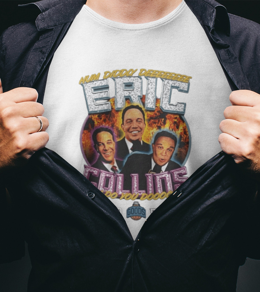 Hum Diddy Deeeee Eric Collins How Do You Dooooooo T-Shirt