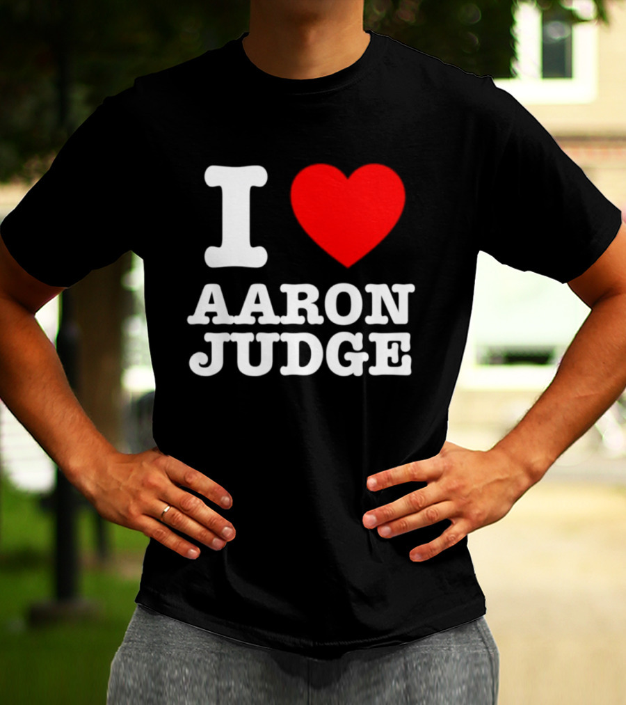 I Love Aaron Judge New York Yankees Fan T-Shirt