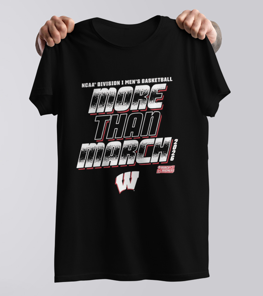 NCAA D1 Wisconsin Badgers More Than March Madness Basketball T-Shirt