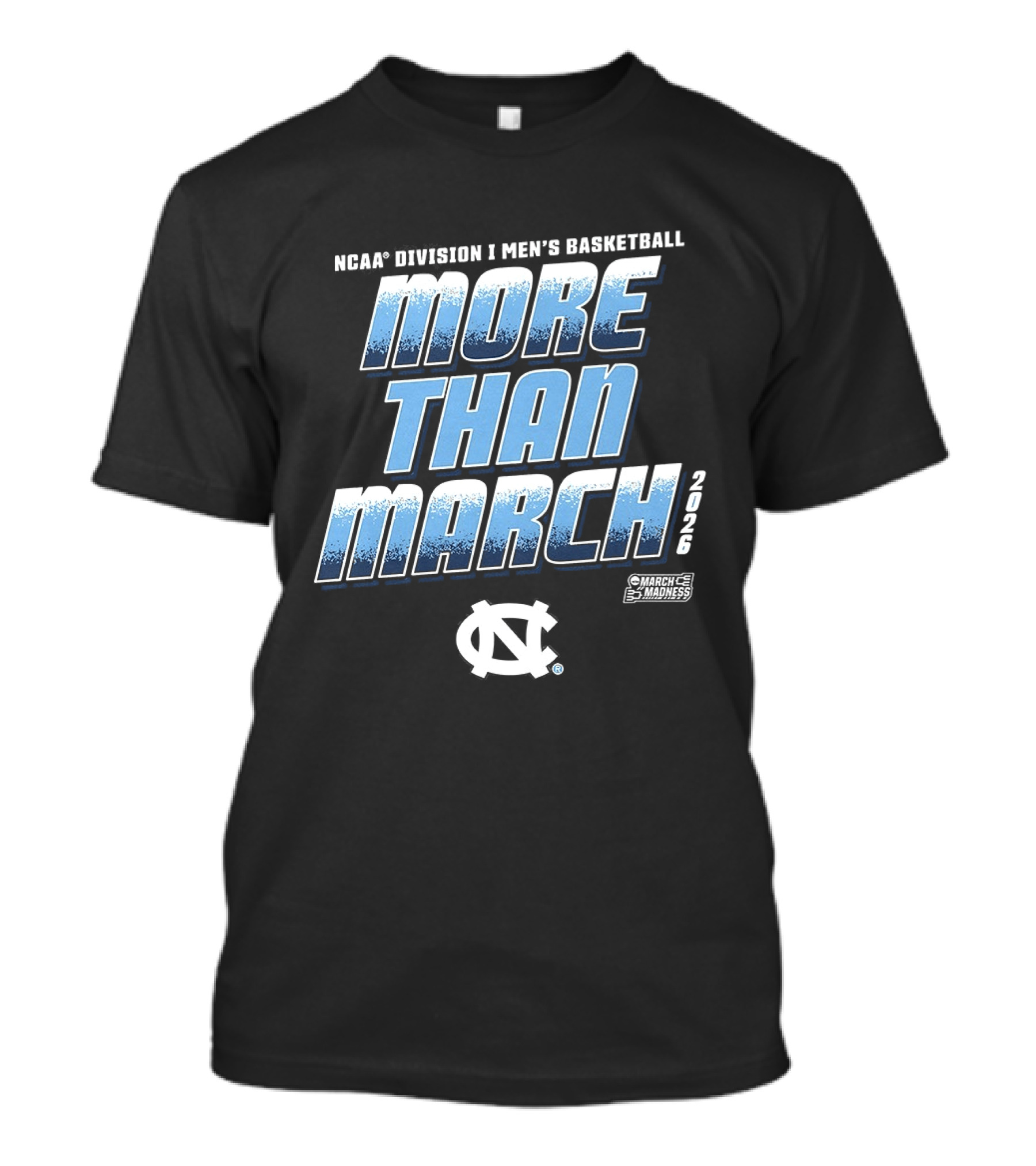 NCAA Division 1 Men's Basketball More Than March 2026 North Carolina Tar Heels T-Shirt