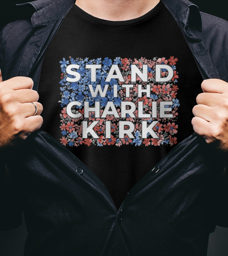Stand With Charlie Kirk 2025 Conservative Floral Red White Blue T-Shirt