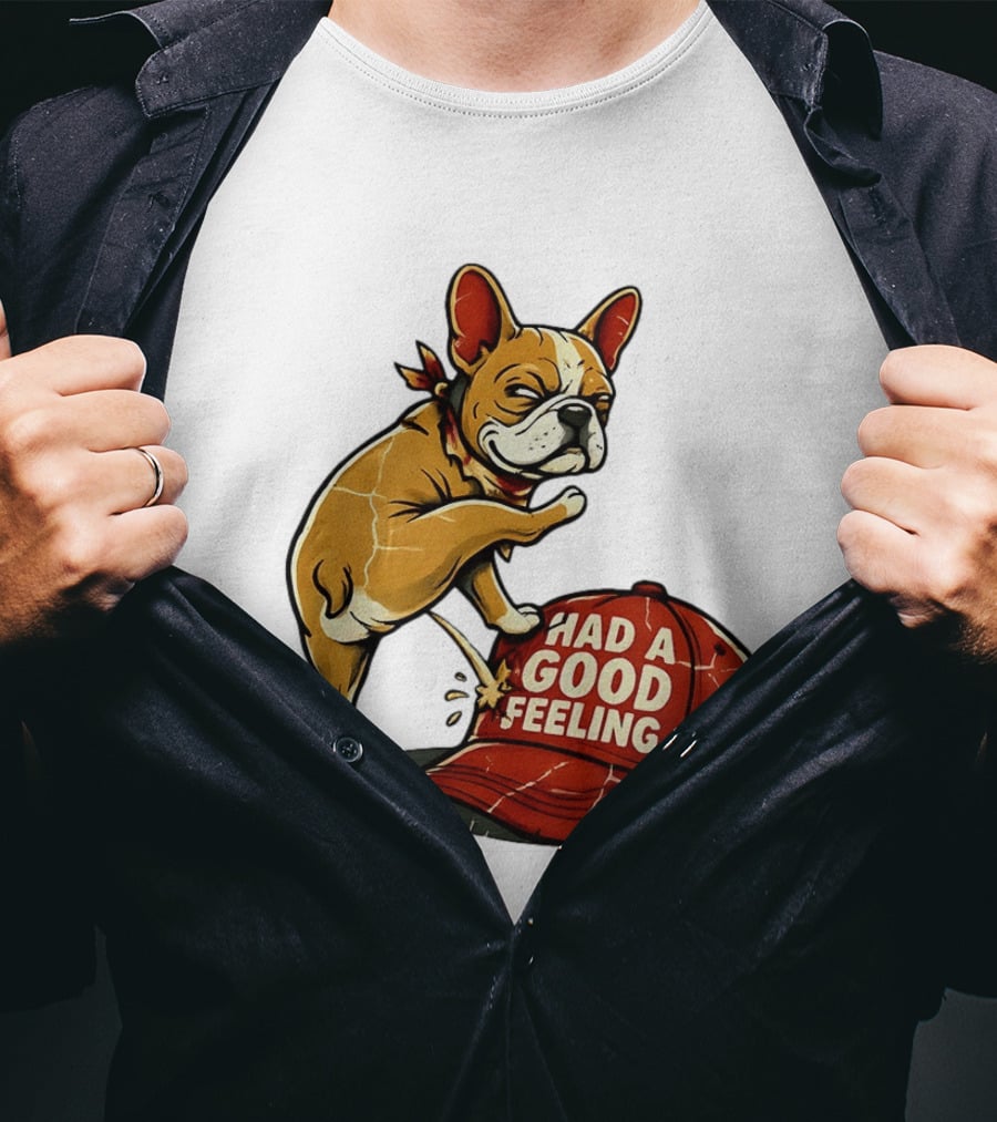 French Bulldog Peeing On Red Hat Had A Good Feeling T-Shirt