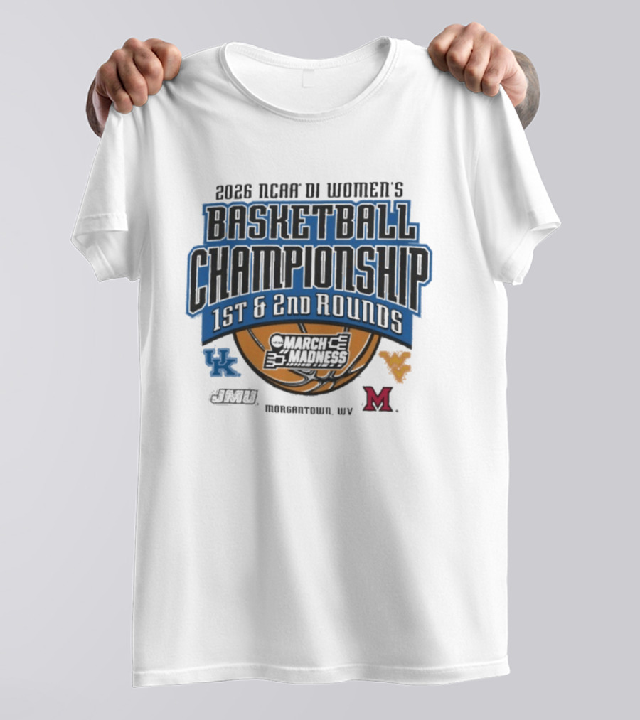 2026 NCAA DI Women's Basketball Championship March Madness 1st 2nd Rounds Morgantown WV UK WVU Marshall T-Shirt