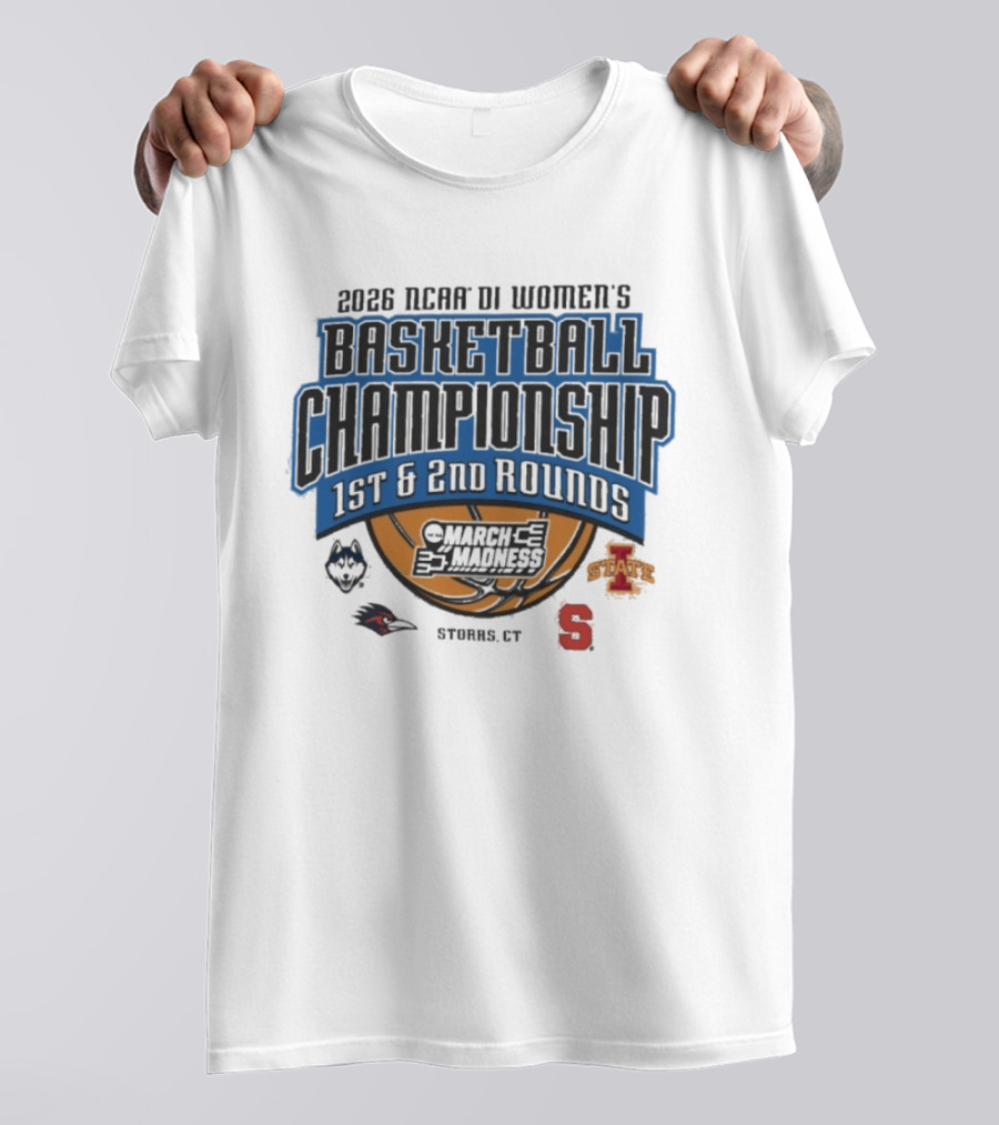 2026 NCAA DI Women's Basketball Championship 1st 2nd Rounds March Madness Storrs CT UConn Iowa State Syracuse T-Shirt