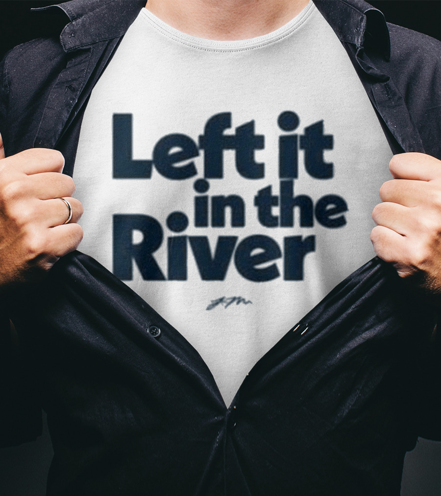 Left It In The River Jamie Macdonald T-Shirt