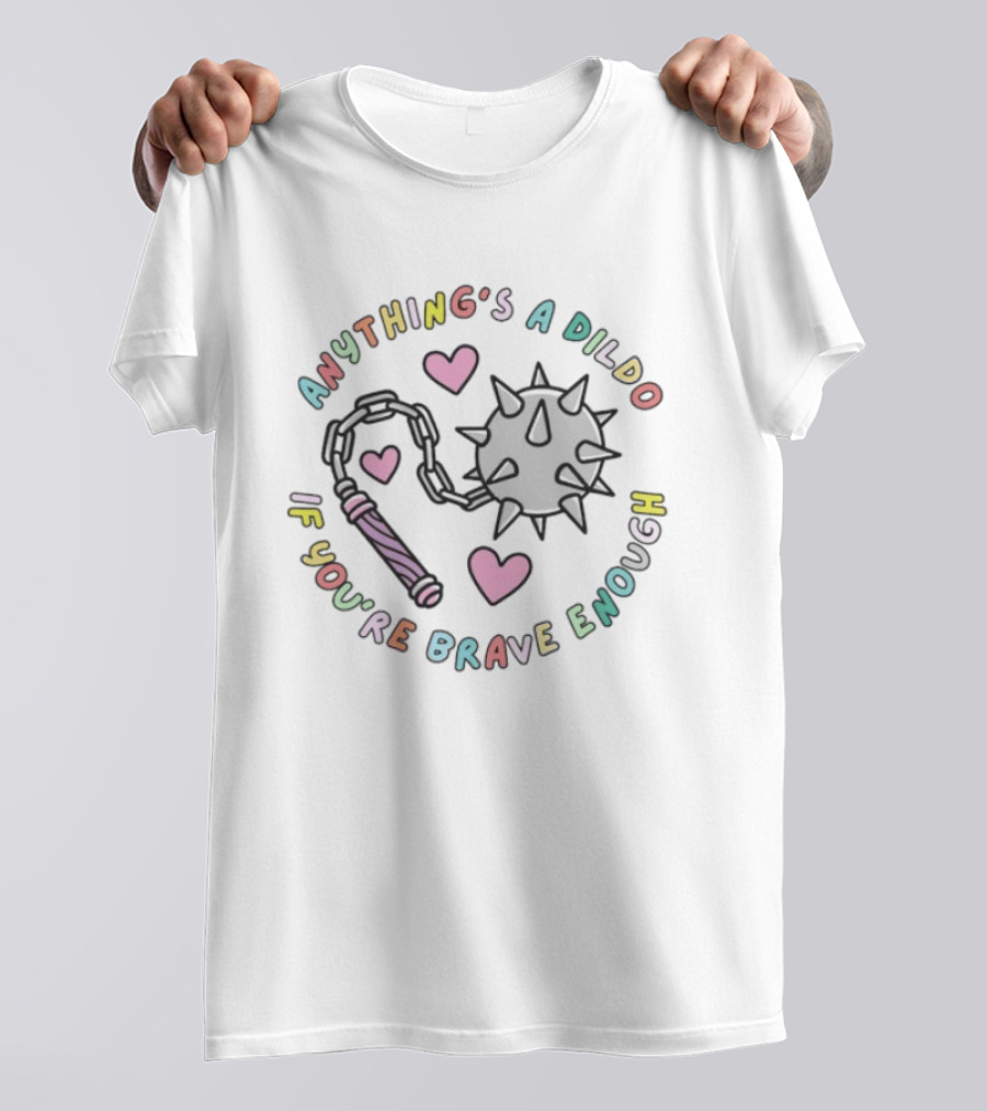 Anything's A Dildo If You're Brave Enough Mace Heart Fun Illustrative T-Shirt