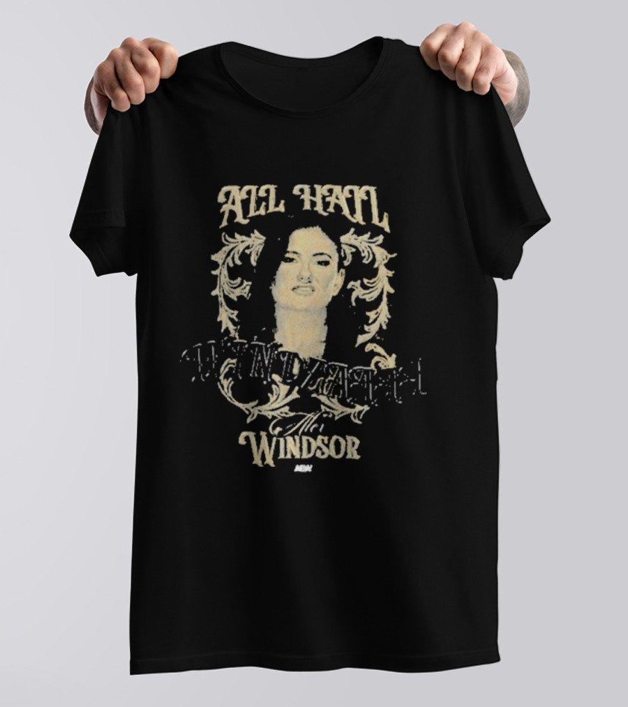 All Hail Windsor Windzaaaa Aew Alex T-Shirt
