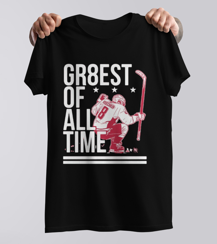 GR8EST Of All Time Ovechkin 8 Hockey T-Shirt