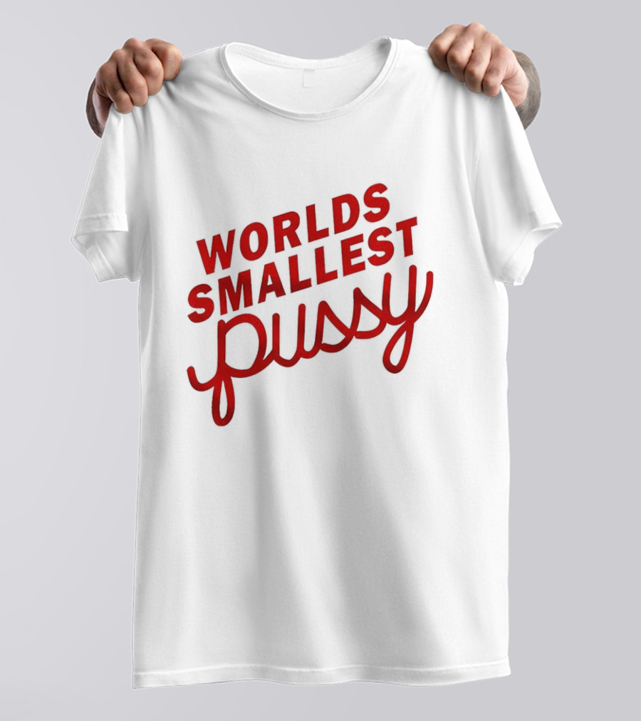 Worlds Smallest Pussy T-Shirt